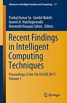 Recent findings in intelligent computing techniques : proceedings of the 5th ICACNI 2017. Volume 1