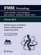 World Congress on Medical Physics and Biomedical Engineering 2018 : June 3-8, 2018, Prague, Czech Republic. Vol. 3