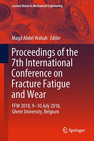 Proceedings of the 7th International Conference on Fracture Fatigue and Wear