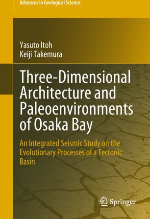 Three-Dimensional Architecture and Paleoenvironments of Osaka Bay : an integrated seismic study on the evolutionary processes of a tectonic basin