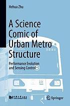 A science comic of urban metro structure : performance evolution and sensing control
