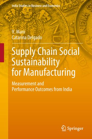 Supply Chain Social Sustainability for Manufacturing : Measurement and Performance Outcomes from India