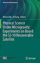 Physical science under microgravity : experiments on board the SJ-10 recoverable satellite