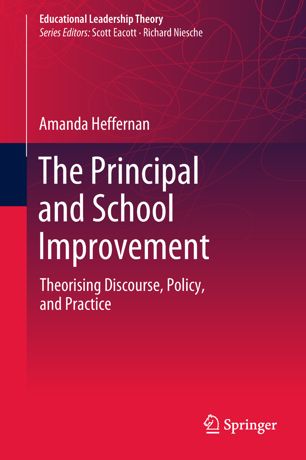 The Principal and School Improvement Theorising Discourse, Policy, and Practice