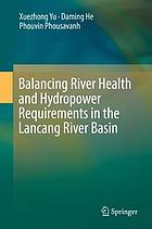 Balancing river health and hydropower requirements in the Lancang River basin