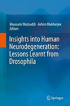 Insights into human neurodegeneration : lessons learnt from drosophila