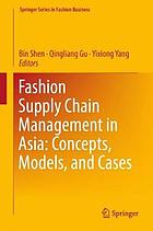 Fashion supply chain management in Asia concepts, models, and cases