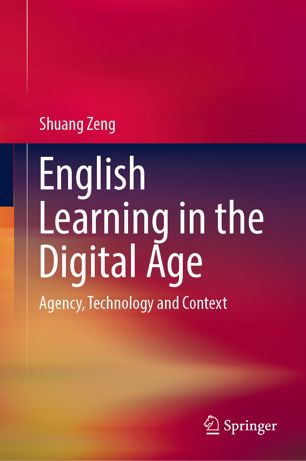 English Learning in the Digital Age Agency, Technology and Context
