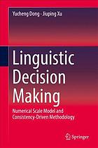 Linguistic decision making : numerical scale model and consistency-driven methodology