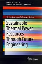 Sustainable Thermal Power Resources Through Future Engineering.