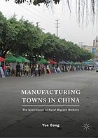 Manufacturing towns in China : the governance of rural migrant workers