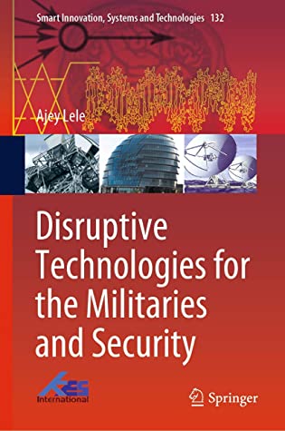 Disruptive Technologies for the Militaries and Security (Smart Innovation, Systems and Technologies)