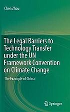 The legal barriers to technology transfer under the UN Framework Convention on Climate Change : the example of China