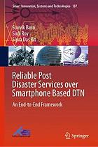 Reliable post disaster services over smartphone based DTN : an end-to-end framework