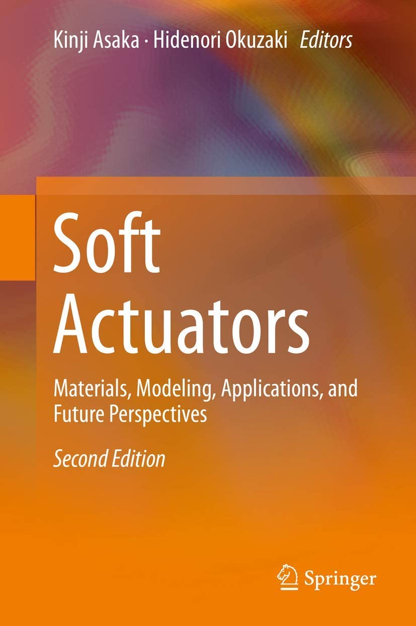 Soft Actuators : Materials, Modeling, Applications, and Future Perspectives