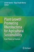 Plant Growth Promoting Rhizobacteria for Agricultural Sustainability : From Theory to Practices