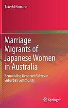 Marriage migrants of Japanese women in Australia : remoulding gendered selves in suburban community