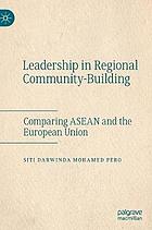 Leadership in regional community-building : comparing ASEAN and the European Union