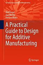 A practical guide to design for additive manufacturing