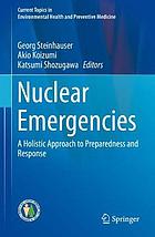 Nuclear emergencies : a holistic approach to preparedness and response