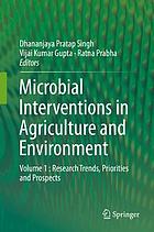 Microbial interventions in agriculture and environment. Volume 1, Research trends, priorities and prospects