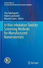 In vivo inhalation toxicity screening methods for manufactured nanomaterials
