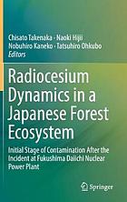 Radiocesium Dynamics in a Japanese Forest Ecosystem : Initial Stage of Contamination After the Incident at Fukushima Daiichi Nuclear Power Plant