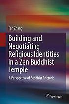 Building and Negotiating Religious Identities in a Zen Buddhist Temple : A Perspective of Buddhist Rhetoric.