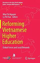 Reforming Vietnamese Higher Education : Global Forces and Local Demands