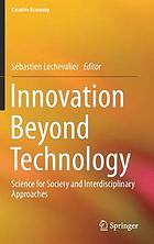 Innovation beyond technology : science for society and interdisciplinary approaches