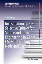 Investigation on sige selective epitaxy for source and drain engineering in 22nm cmos technology ... node and beyond.