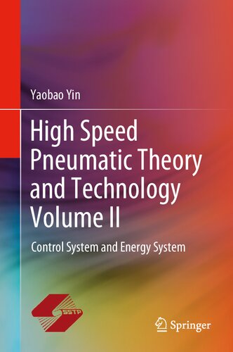 High Speed Pneumatic Theory and Technology Volume II : Control System and Energy System