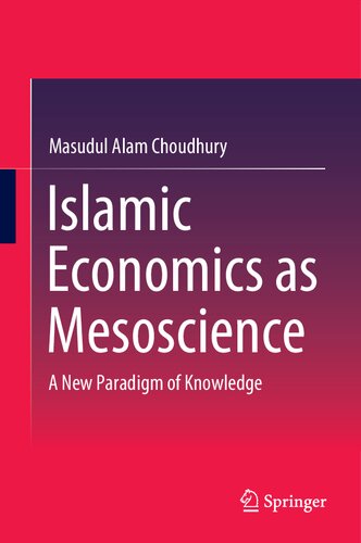 ISLAMIC ECONOMICS AS MESOSCIENCE : a new paradigm of knowledge.
