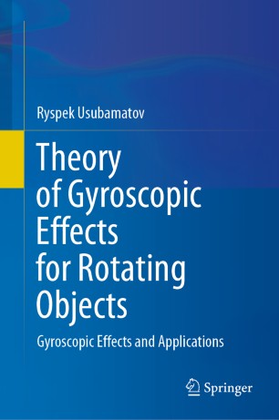 Theory of gyroscopic effects for rotating objects : gyroscopic effects and applications