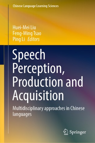 Speech perception, production and acquisition : multidisciplinary approaches in Chinese languages