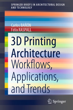 3D Printing Architecture : Workflows, Applications, and Trends