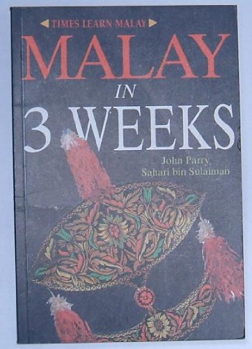 Malay in 3 weeks : an introduction to modern colloquial Malay