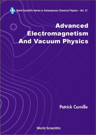 Advanced Electromagnetism and Vacuum Phy