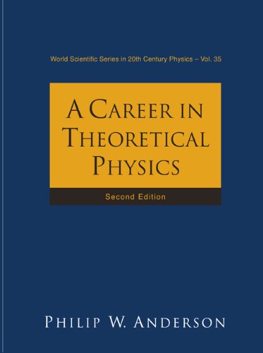 A Career in Theoretical Physics (World Scientific Series in 20th Century Physics, Volume 35)