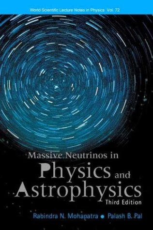 Massive Neutrinos in Physics and Astrophysics. World Scientific Lecture Notes in Physics, Volume 72.