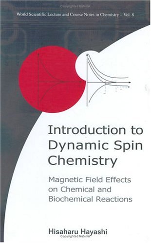 Introduction To Dynamic Spin Chemistry : Magnetic Field Effects On Chemical And Biochemical Reactions.