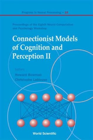 Connectionist Models Of Cognition And Perception Ii - Proceedings Of The Eighth Neural Computation And Psychology Workshop.