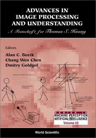 Advances in image processing and understanding : a festschrift for Thomas S. Huang