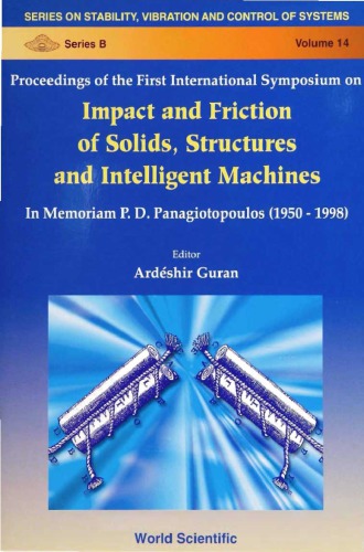 Proceedings of the first International Symposium on Impact and Friction of Solids, Structures and Intelligent Machines : in memoriam P. D. Panagiotopoulos (1950-1998), Ottawa Congress Centre, Ottawa, Canada, 27-30 June 1998