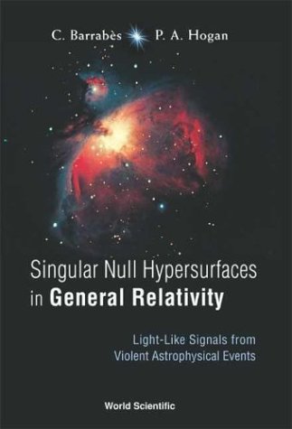 Singular Null Hypersurfaces in General Relativity : Light-Like Signals from Violent Astrophysical Events.