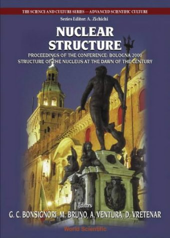 Nuclear Structure : Structure of the Nucleus at the Dawn of the Century (Vol 2):Procs of the Conf ""Bologna 2000.