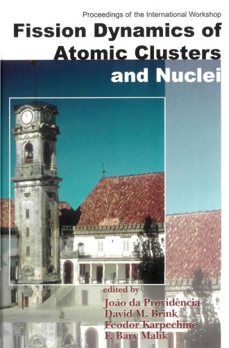 Proceedings of the International Workshop Fission Dynamics of Atomic Clusters and Nuclei : Luso, Portugal, 15-19 May 2000