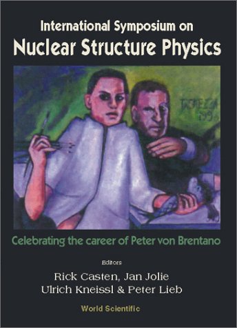 International Symposium on Nuclear Structure Physics : celebrating the career of Peter von Brentano : University of Gottingen, Germany, 5-8 March 2001