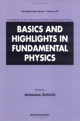 Basics and highlights in fundamental physics : proceedings of the International School of Subnuclear Physics