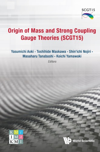 Origin of mass and strong coupling gauge theories (SCGT 15) : proceedings of the Sakata Memorial KMI Workshop